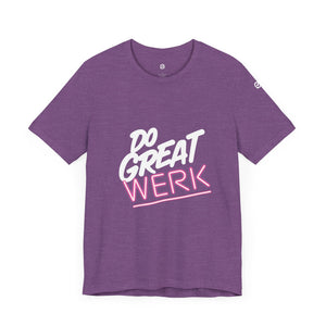 Do Great Werk | Unisex Jersey Short Sleeve Tee