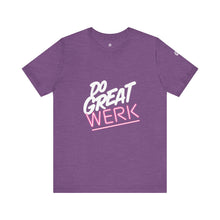 Load image into Gallery viewer, Do Great Werk | Unisex Jersey Short Sleeve Tee
