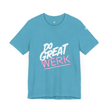 Load image into Gallery viewer, Do Great Werk | Unisex Jersey Short Sleeve Tee
