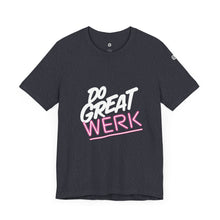 Load image into Gallery viewer, Do Great Werk | Unisex Jersey Short Sleeve Tee
